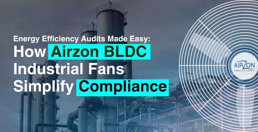BLDC Industrial Fans: Simplify Energy Audits & Get 55% Savings