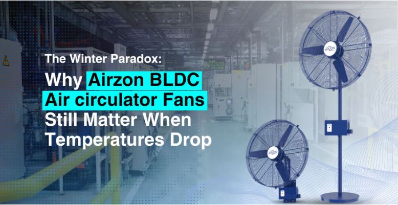 The Winter Paradox: BLDC Air- circulator Fans for Cold Weather